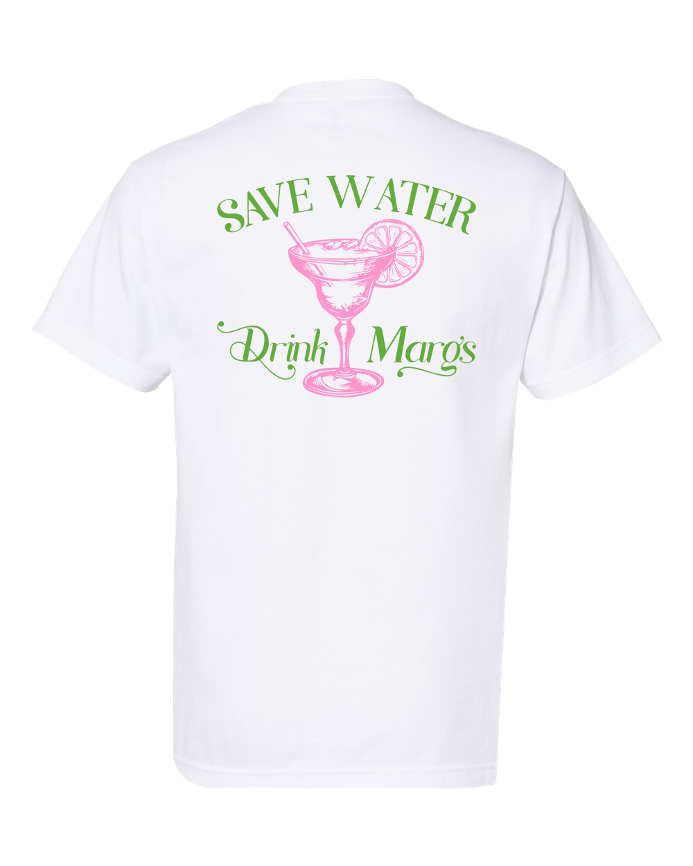 Save Water Drink Margs